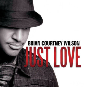 Just Love, альбом Brian Courtney Wilson