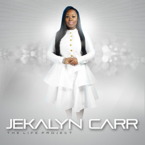 The Life Project, album by Jekalyn Carr