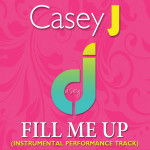 Fill Me Up (Instrumental Performance Track), альбом Casey J