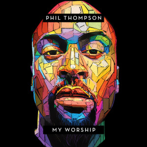 My Worship, album by Phil Thompson