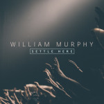 Settle Here Part 1, альбом William Murphy
