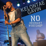 No Ordinary Worship, альбом Kelontae Gavin