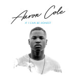If I Can Be Honest, альбом Aaron Cole