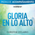 Gloria en lo Alto (Pista de Acompañamiento), album by Christine D'Clario