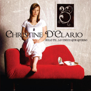 Solo Tú... Lo Único Que Quiero (Pistas), album by Christine D'Clario