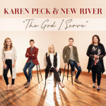 The God I Serve, альбом Karen Peck & New River