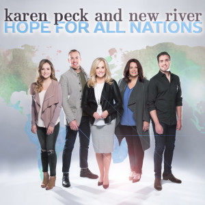 Hope for All Nations, album by Karen Peck & New River