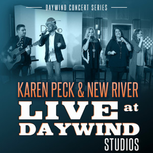 Live at Daywind Studios: Karen Peck & New River