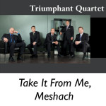 Take It from Me, Meshach, album by Triumphant Quartet