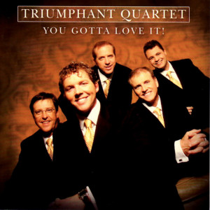 You Gotta Love It!, альбом Triumphant Quartet