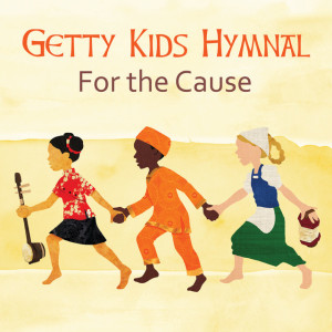 Getty Kids Hymnal - For The Cause, альбом Keith & Kristyn Getty