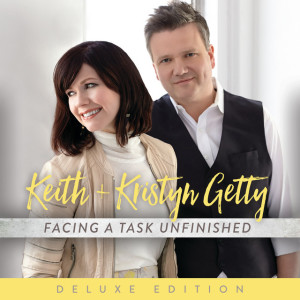 Facing A Task Unfinished (Deluxe Edition), album by Keith & Kristyn Getty