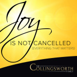 Joy Is Not Cancelled (Everything That Matters)