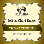 Why Don't You Try Jesus, альбом Jeff & Sheri Easter