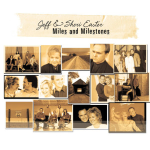 Miles And Milestones, album by Jeff & Sheri Easter