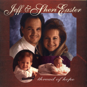 Thread Of Hope, album by Jeff & Sheri Easter