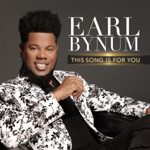 This Song Is For You, album by Earl Bynum