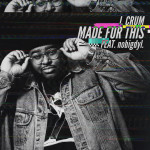 MADE FOR THIS, album by J. Crum