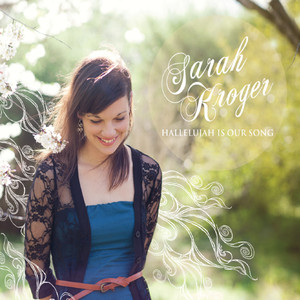 Hallelujah Is Our Song, альбом Sarah Kroger