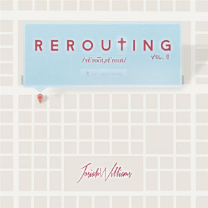 Rerouting, Vol. II, альбом Josiah Williams