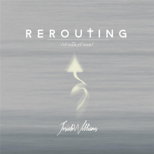 Rerouting, album by Josiah Williams
