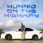 Hunnid on the Highway, album by Man Of FAITH