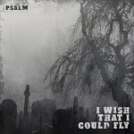 I Wish That I Could Fly, album by Psalm