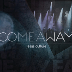 Come Away (Live), album by Jesus Culture
