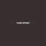 I'm Not Opposed, album by Nic D