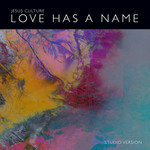 Love Has A Name (Studio Version), альбом Jesus Culture