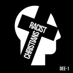 Racist Christians, album by Dee-1