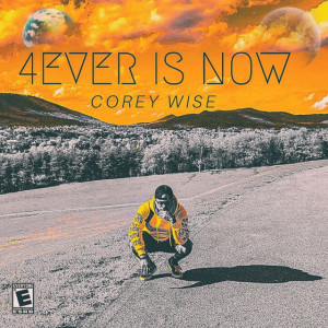 4ever Is Now, альбом Corey Wise