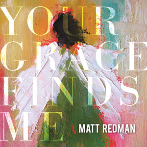 Your Grace Finds Me (Live), альбом Matt Redman