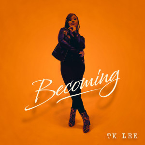 Becoming, альбом Tk Lee