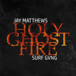 Holy Ghost Fire, альбом Jay Matthews