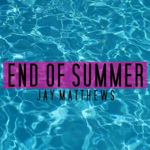 End of Summer, album by Jay Matthews