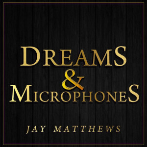 Dreams & Microphones, album by Jay Matthews