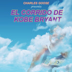 El Corrido de Kobe Bryant, album by Charles Goose