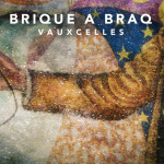 Vauxcelles, альбом Brique a Braq