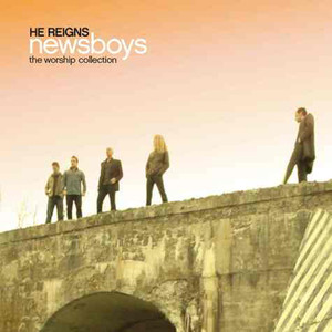 He Reigns: The Worship Collection, альбом Newsboys