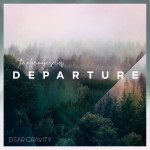The Pilgrimage Series: Departure, album by Dear Gravity