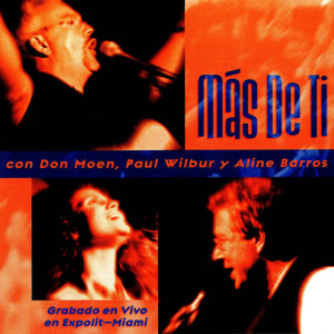 Más De Ti, album by Paul Wilbur, Don Moen