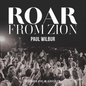 Roar From Zion (Live), альбом Paul Wilbur