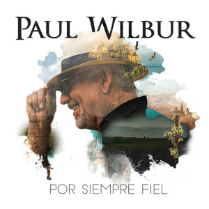 Por Siempre Fiel, album by Paul Wilbur