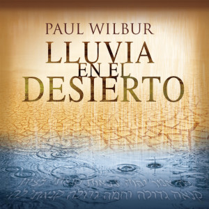 Lluvia en el Desierto, альбом Paul Wilbur