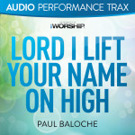 Lord I Lift Your Name On High (Audio Performance Trax)