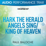 Hark the Herald Angels Sing / King of Heaven, album by Paul Baloche