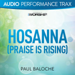 Hosanna (Praise Is Rising) [Audio Performance Trax], album by Paul Baloche