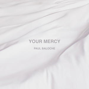Your Mercy, album by Paul Baloche