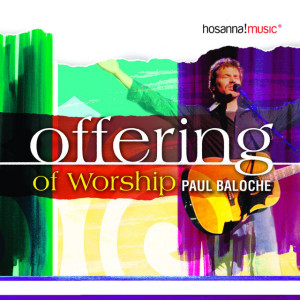 Offering of Worship (Live), альбом Paul Baloche